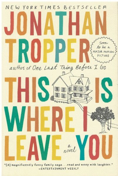 This Is Where I Leave You By Jonathan Tropper 2010 Uk B Format Paperback.